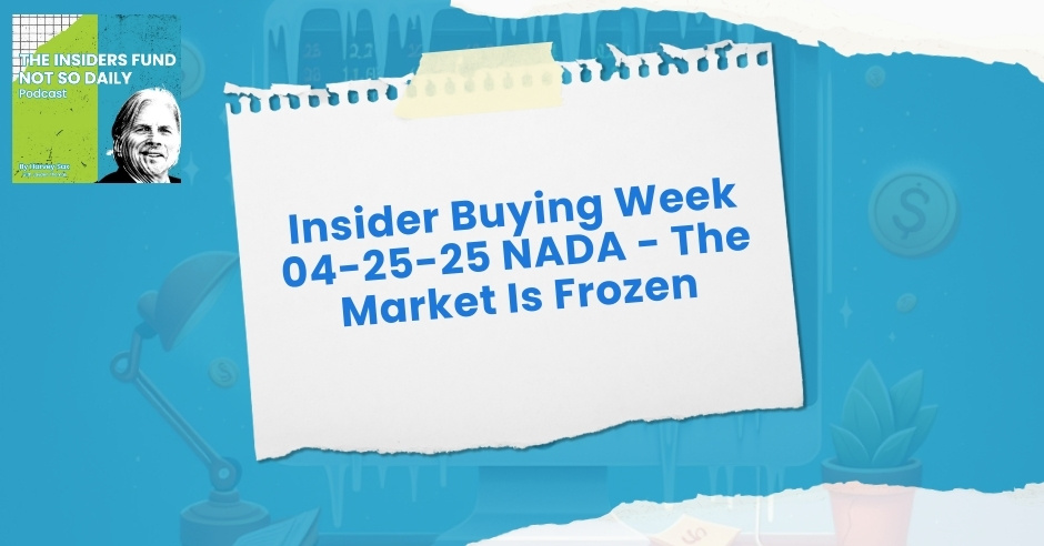 The Insiders Fund Not So Daily Podcast | Insider Buying Week